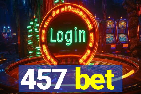 457 bet